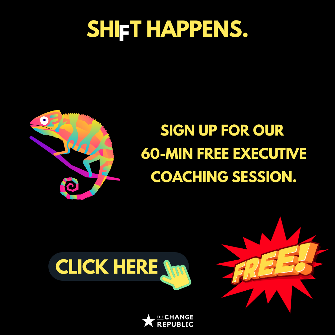 Shift happens Sign up for free 1:1 coaching Executive Coaching by The Change Republic
